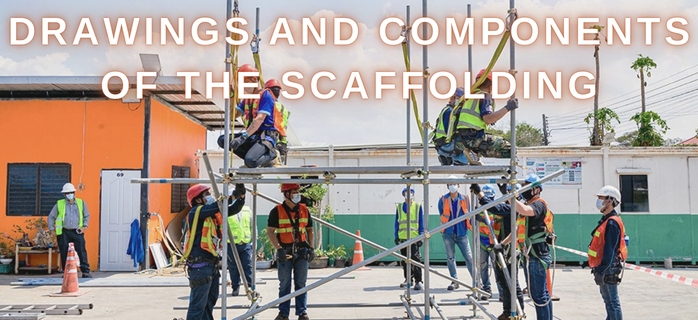 Drawings and components of the scaffolding