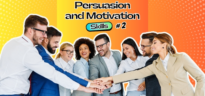 Persuasion and Motivation Skills #2
