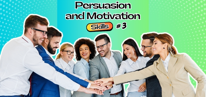 Persuasion and Motivation Skills #3