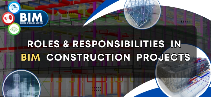 Roles & Responsibilities in BIM Construction Projects