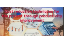  Cost Reduction Techniques for The Project Through Productivity Improvement