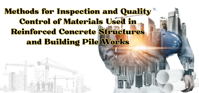 Methods for Inspection and Quality Control of Materials Used in Reinforced Concrete Structures and Building Pile Works